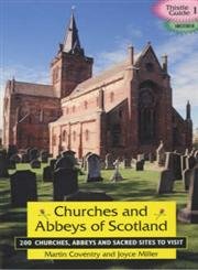 Churches and Abbeys of Scotland: 200 Churches, Abbeys, and Sacred Sites to Visit (Thistle Guide S.) Architecture