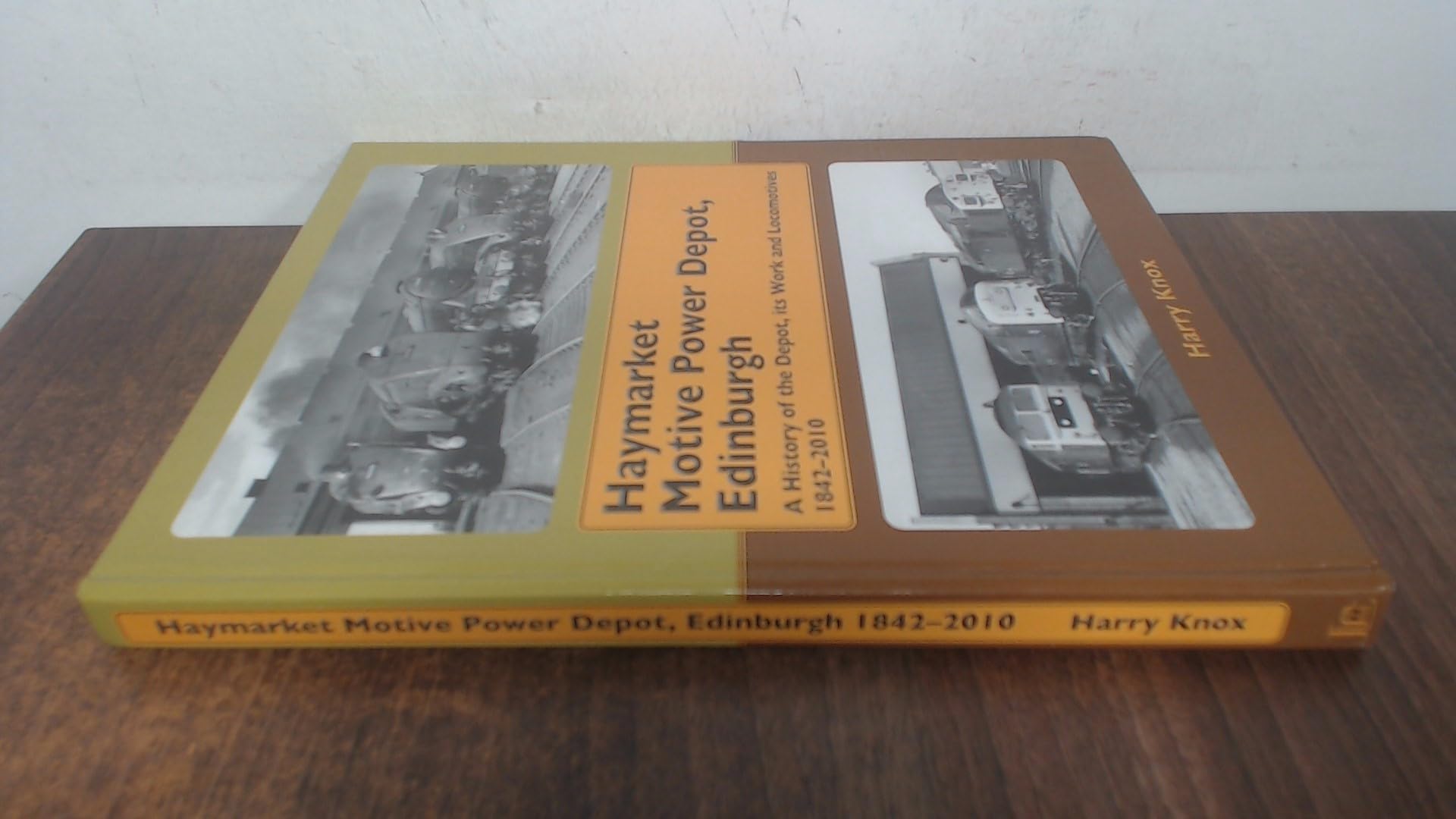 Haymarket Motive Power Depot Edinburgh: A History of the Depot, Its Work and Locomotives, 1842-2010 Leisure, Home & Garden