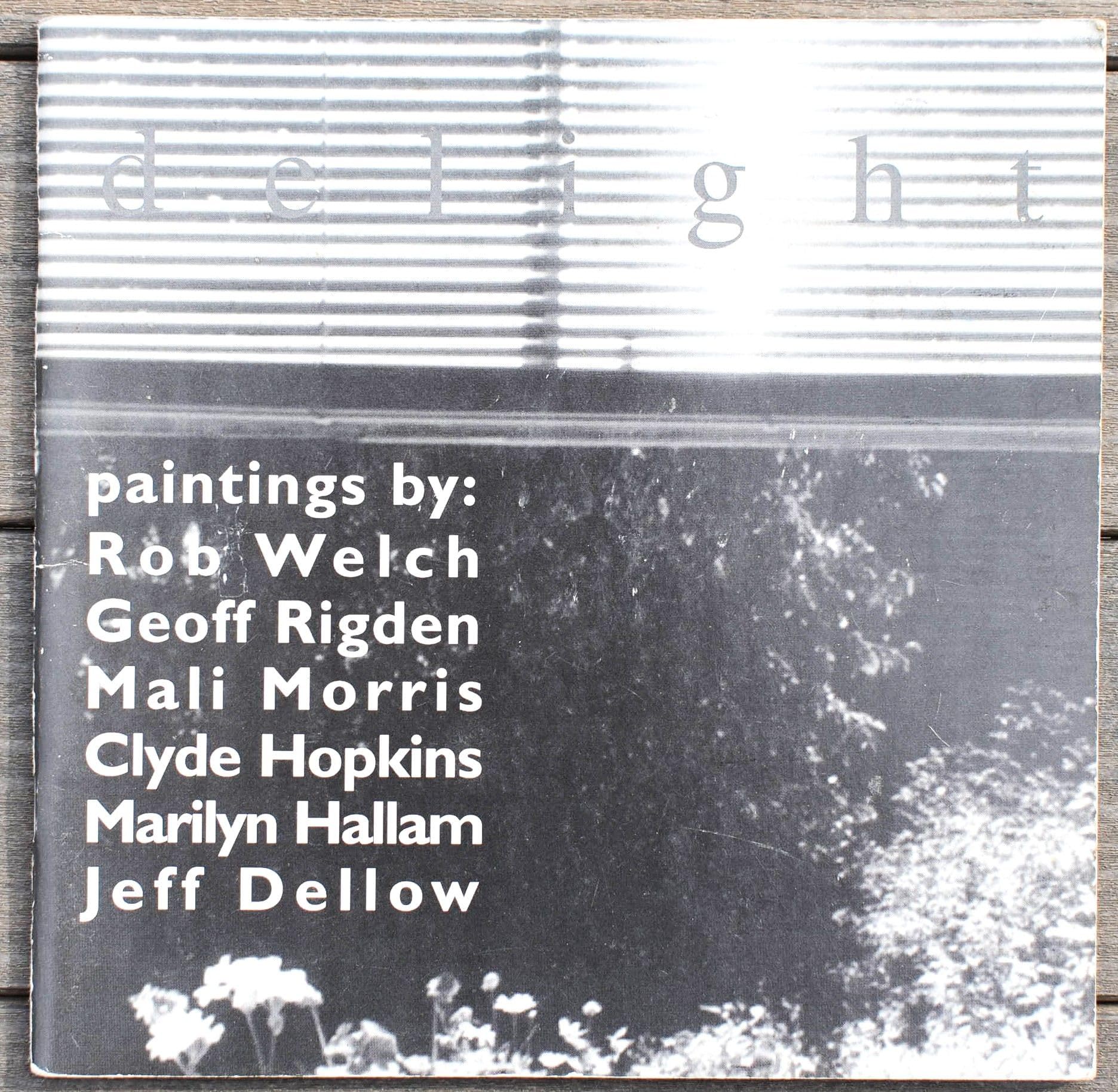 Delight: Paintings by Rob Welch, Geoff Rigden, Mali Morris, Clyde Hopkins, Marilyn Hallam, Jeff Dellow book