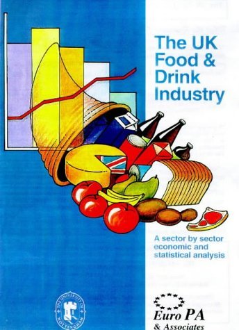 The United Kingdom Food and Drink Industry: A Sector by Sector Economic and Statistical Analysis book