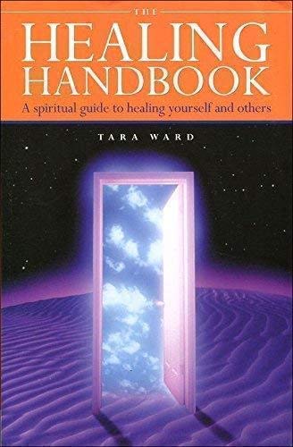 The Healing Handbook: A Spiritual Guide to Healing Yourself and Others book