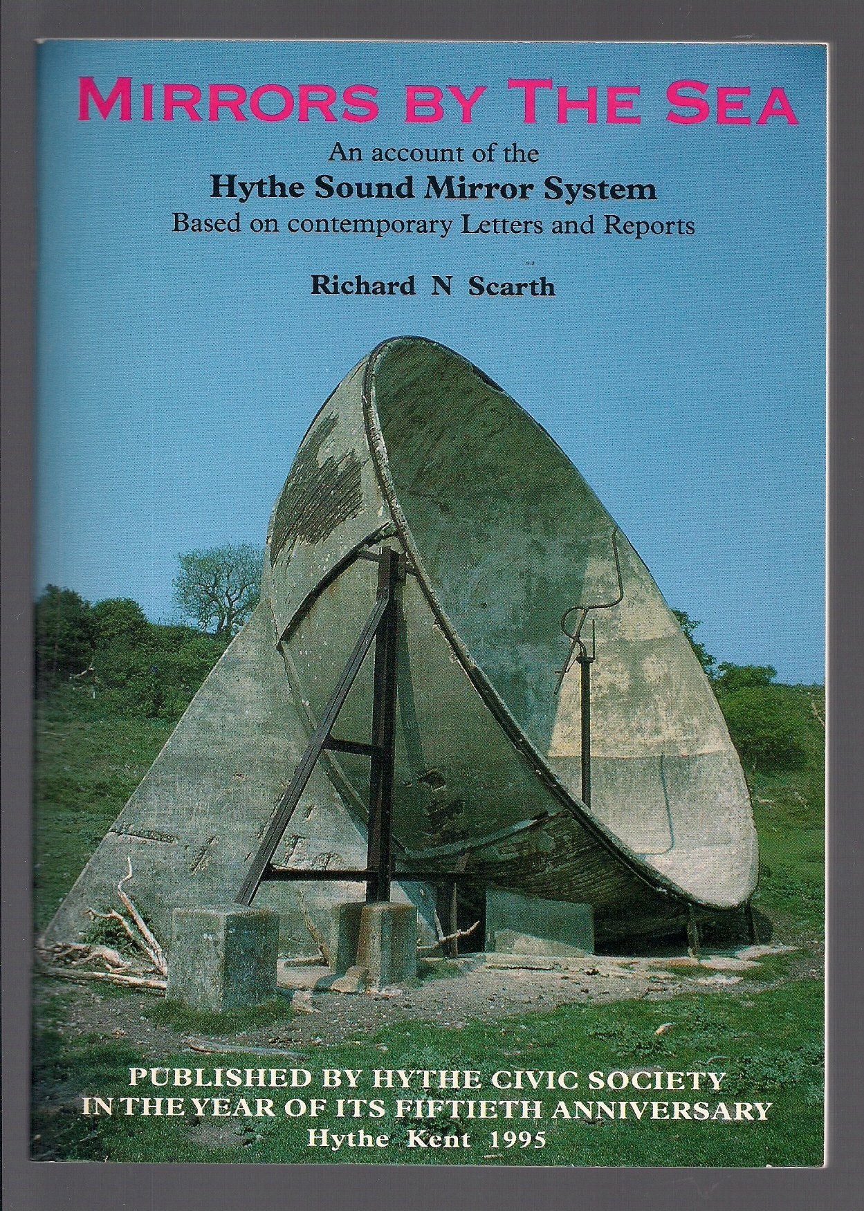 Mirrors by the Sea: Account of the Hythe Sound Mirror System Based on Contemporary Letters and Reports Books