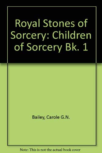 Royal Stones of Sorcery: Children of Sorcery Bk. 1 Novels & Short Stories