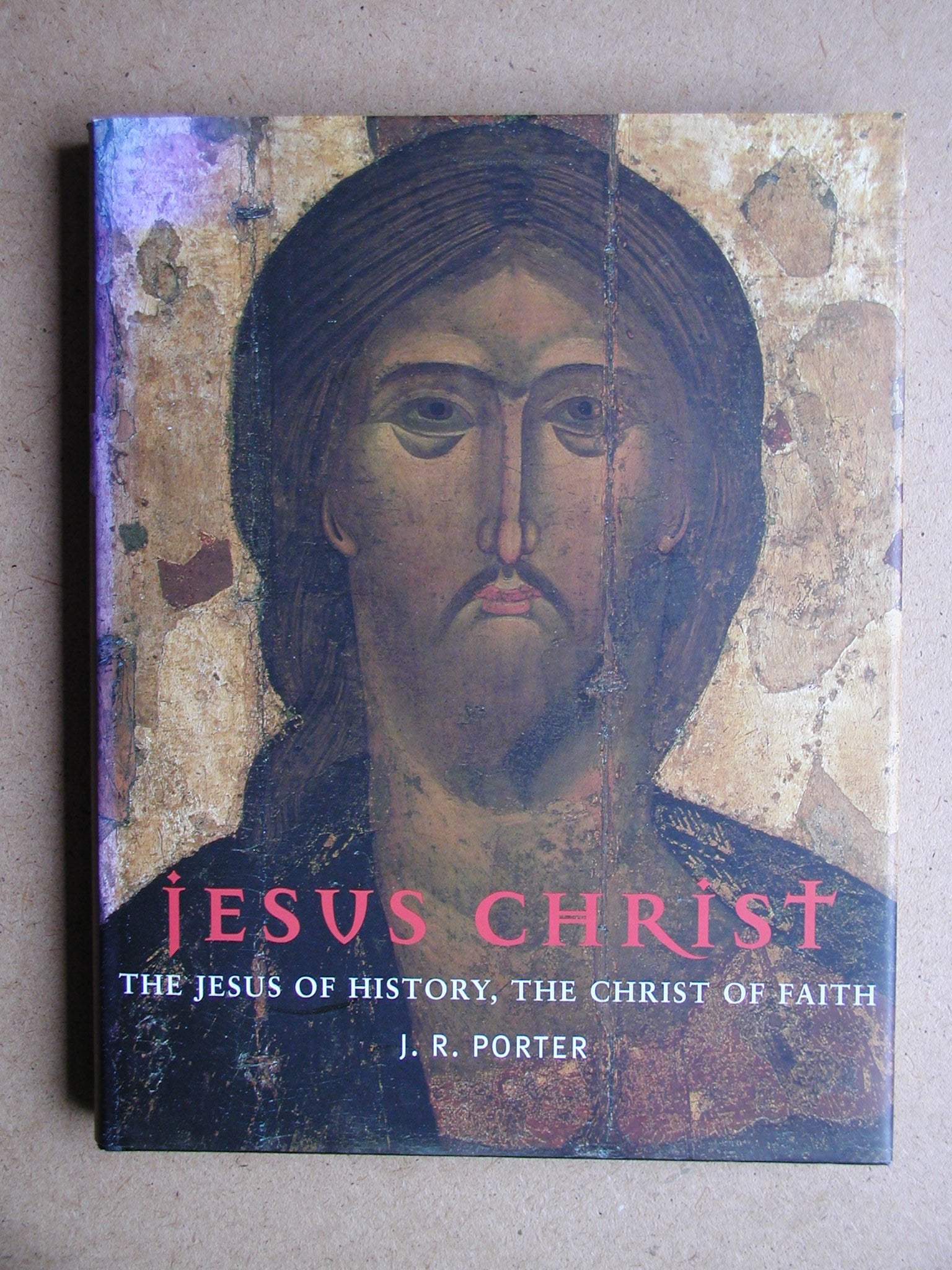 Jesus Christ: The Jesus of History, the Christ of Faith book