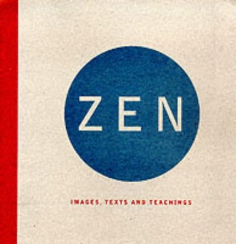 Zen: Images, Texts and Teachings book