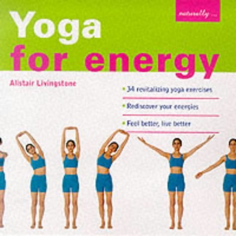 Yoga for Energy: 34 Revitalizing Yoga Exercises - Rediscover Your Energies - Feel Better, Live Better book