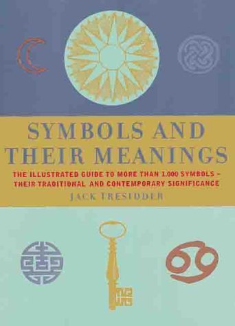 Symbols and Their Meanings: The Illustrated Guide to More Than 1, 000 Symbols - Their Traditional and Contemporary Significance Books