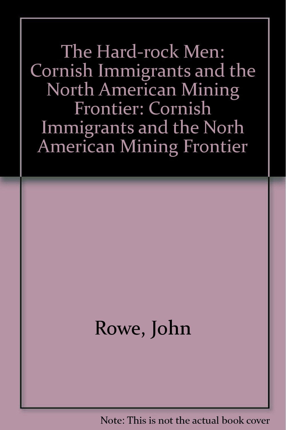 The Hard-rock Men: Cornish Immigrants and the North American Mining Frontier Books