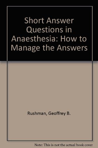 Short Answer Questions in Anaesthesia: How to Manage the Answers Medicine