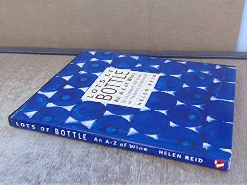 Lots of Bottle: A-Z of Wine Cooking & Enjoying
