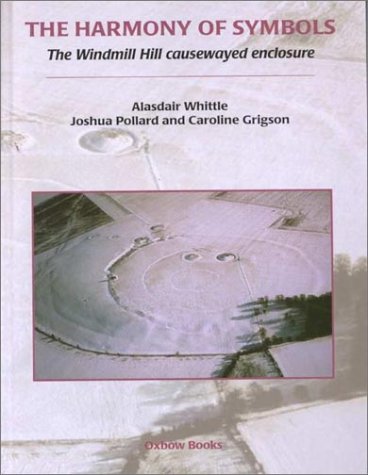 The Harmony of Symbols: The Windmill Hill Causewayed Enclosure, Wiltshire (Cardiff Studies in Archaeology) Social Sciences