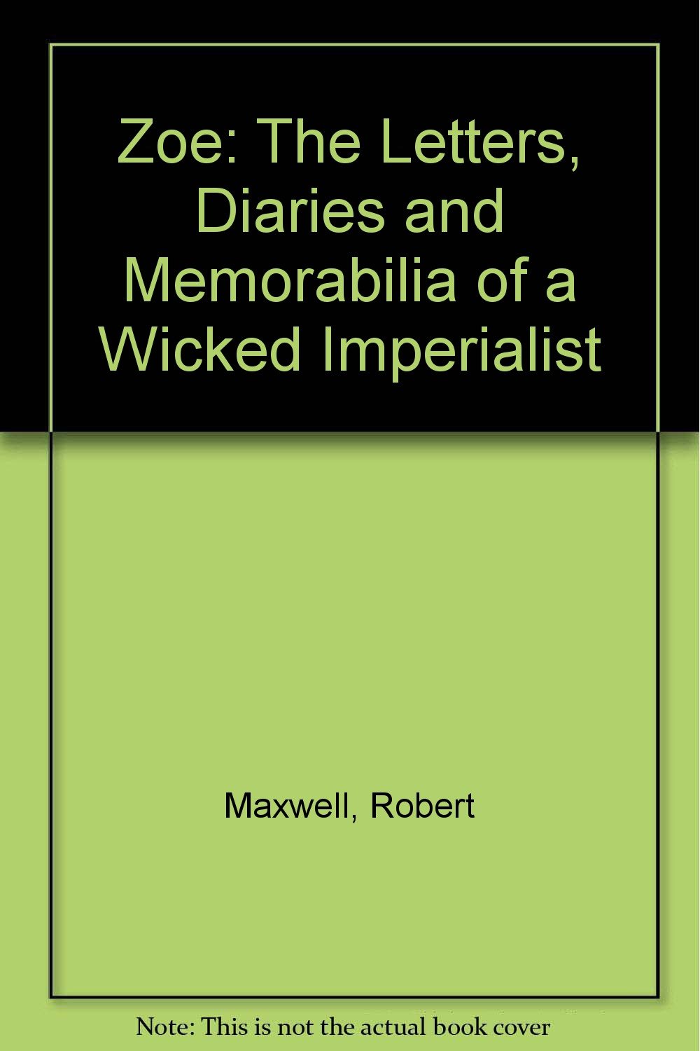 Zoe: The Letters, Diaries and Memorabilia of a Wicked Imperialist book