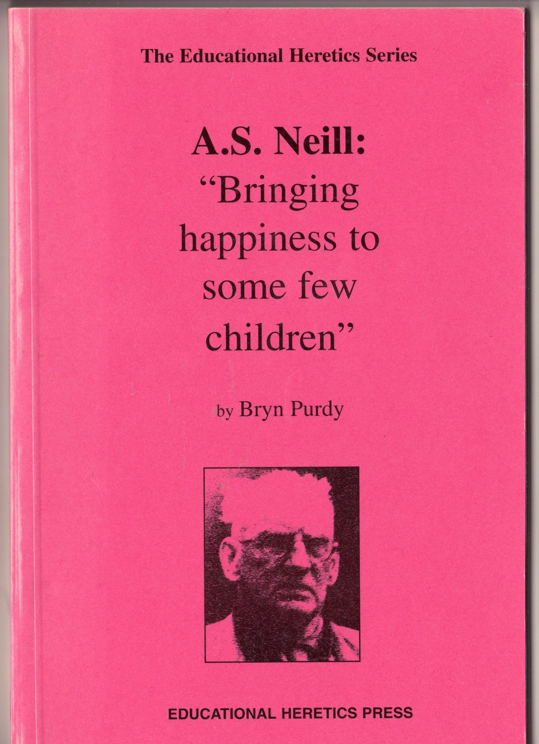 A.s. Neill: Bringing Happiness To Some Few Children Books