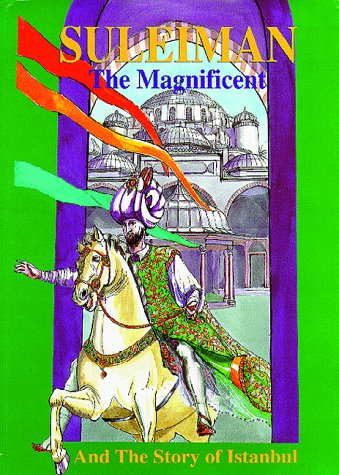Suleiman the Magnificent and the Story of Istanbul book