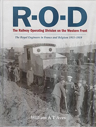 The Railway Operating Division on the Western Front: The Royal Engineers in France and Belgium 1915-1919 Business & Technology