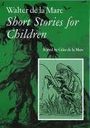 Short Stories for Children (Walter de la Mare, Short Stories for Children) Essays & Short Stories