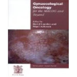 Gynaecological Oncology for the MRCOG and Beyond (MRCOG and Beyond Series) Medicine