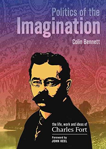 Politics of the Imagination: The Life, Work and Ideas of Charles Fort (Critical Vision) Philosophy