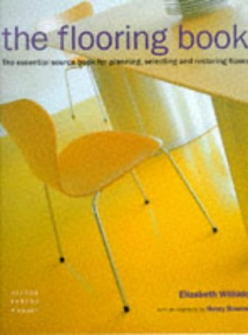 The Flooring Book: The Essential Sourcebook for Planning, Selecting and Restoring Floors Hobbies & Crafts