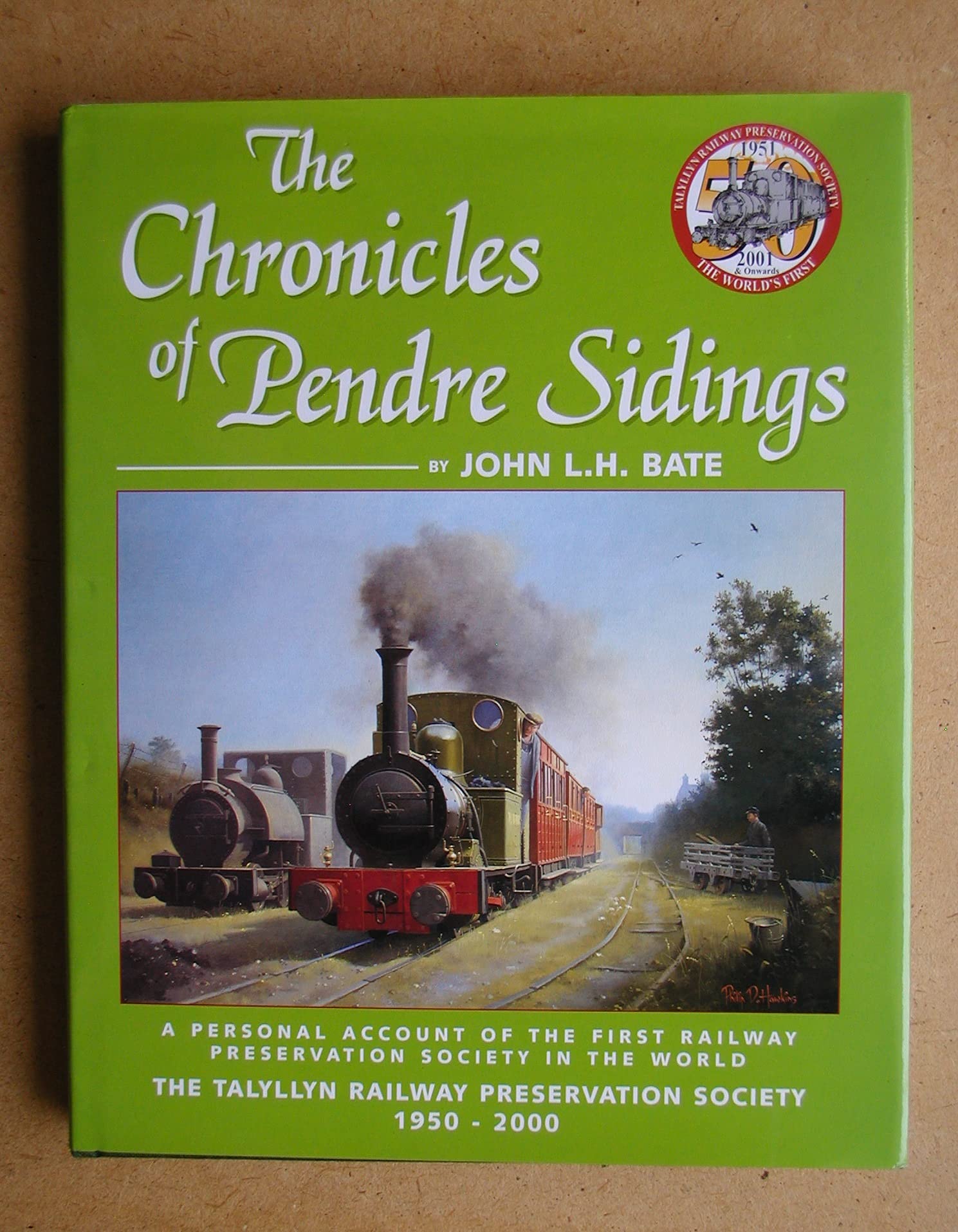 The Chronicles of Pendre Sidings: The Talyllyn Railway Preservation Society, 1950-2000 Leisure, Home & Garden