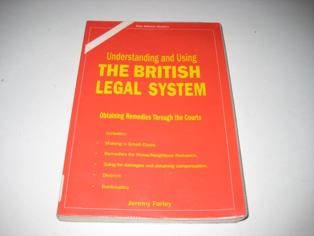Understanding And Using The British Legal System (Key Advice Guides) Law