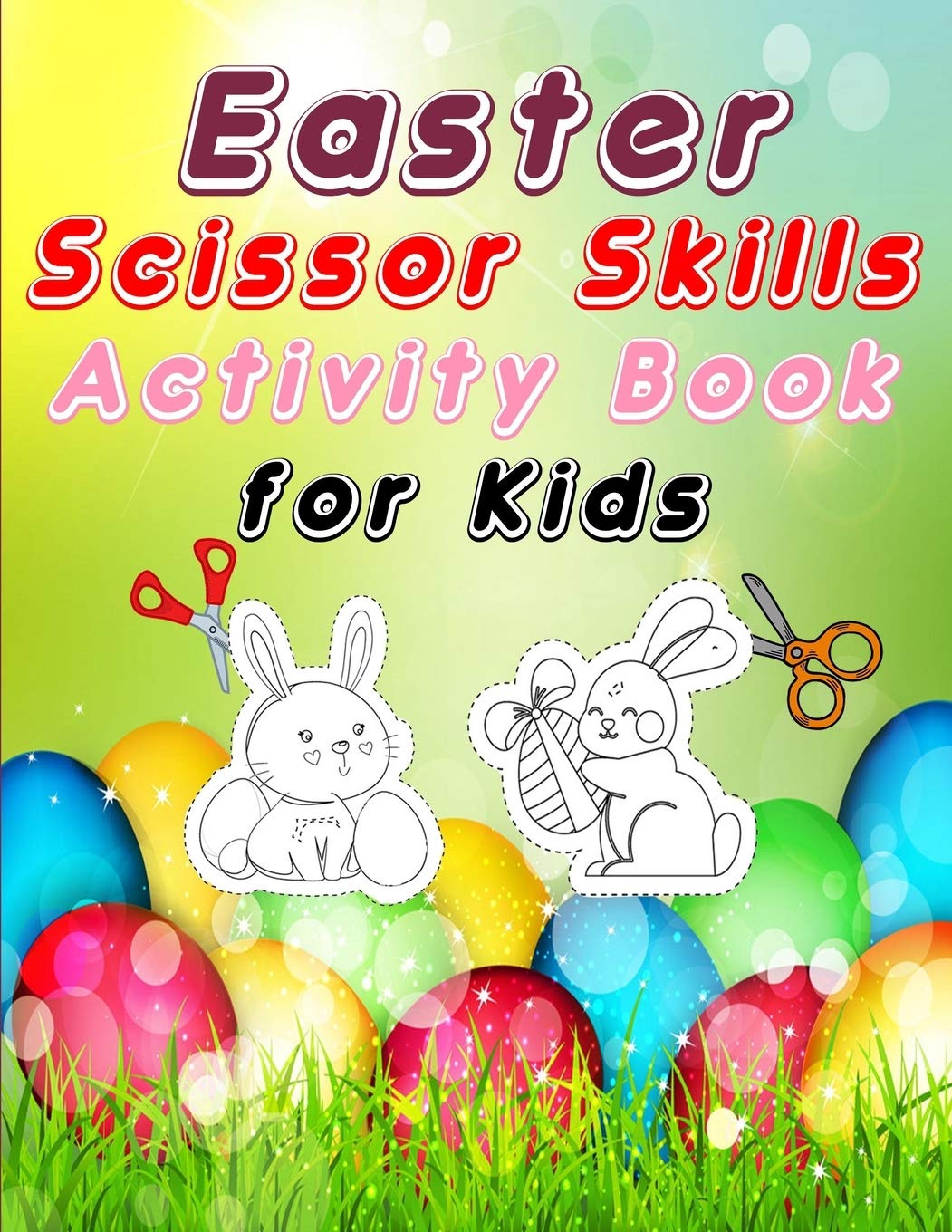Easter scissors skill activity book for kids: A Fun Easter Cutting and Coloring Practice for Toddlers / Images with Happy Easter eggs and basket/Easte Non-fiction