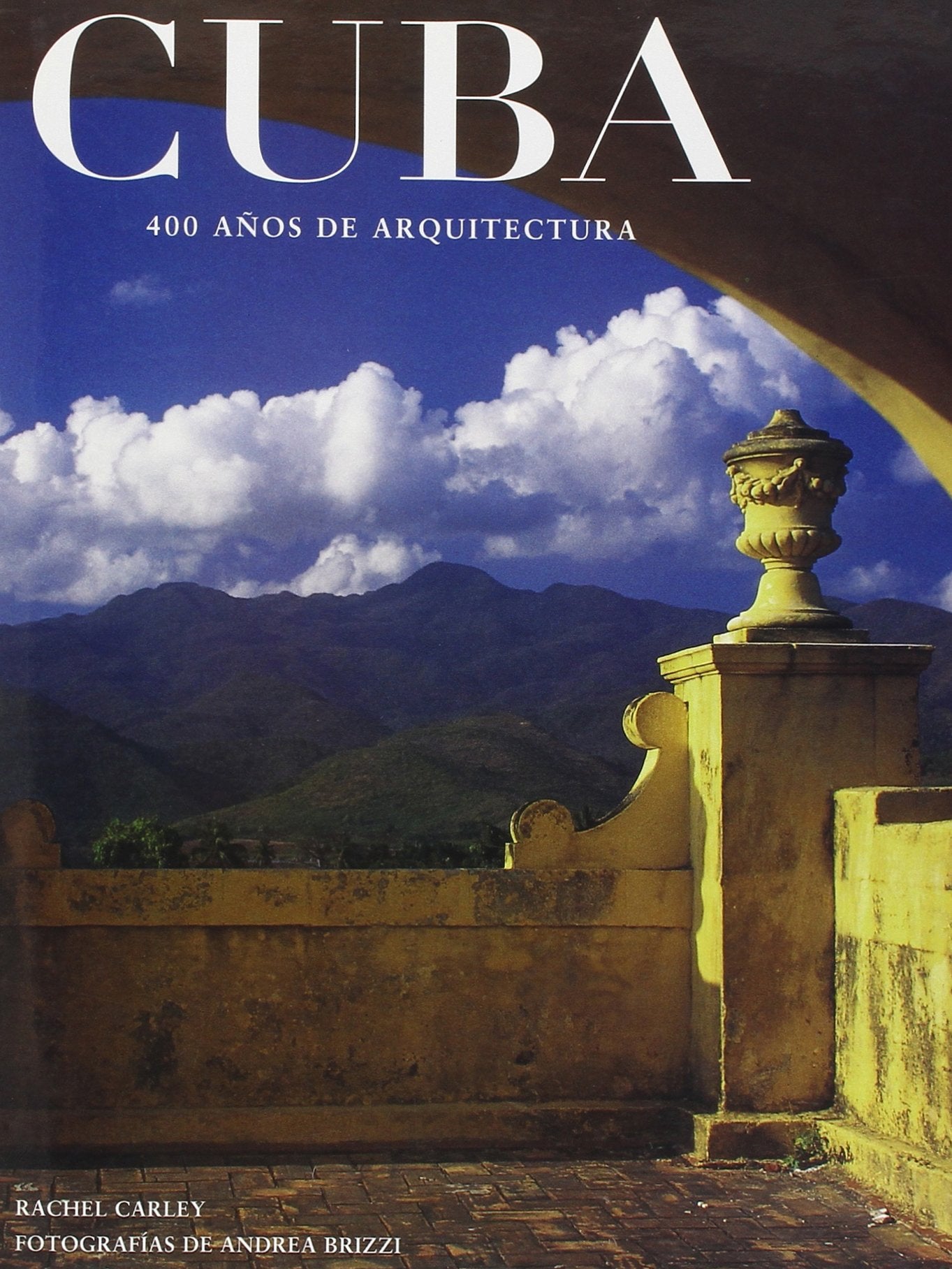 Cuba 400 Anos De Arquitectura/Cuba 400 Years of Architectural Heritage Architecture