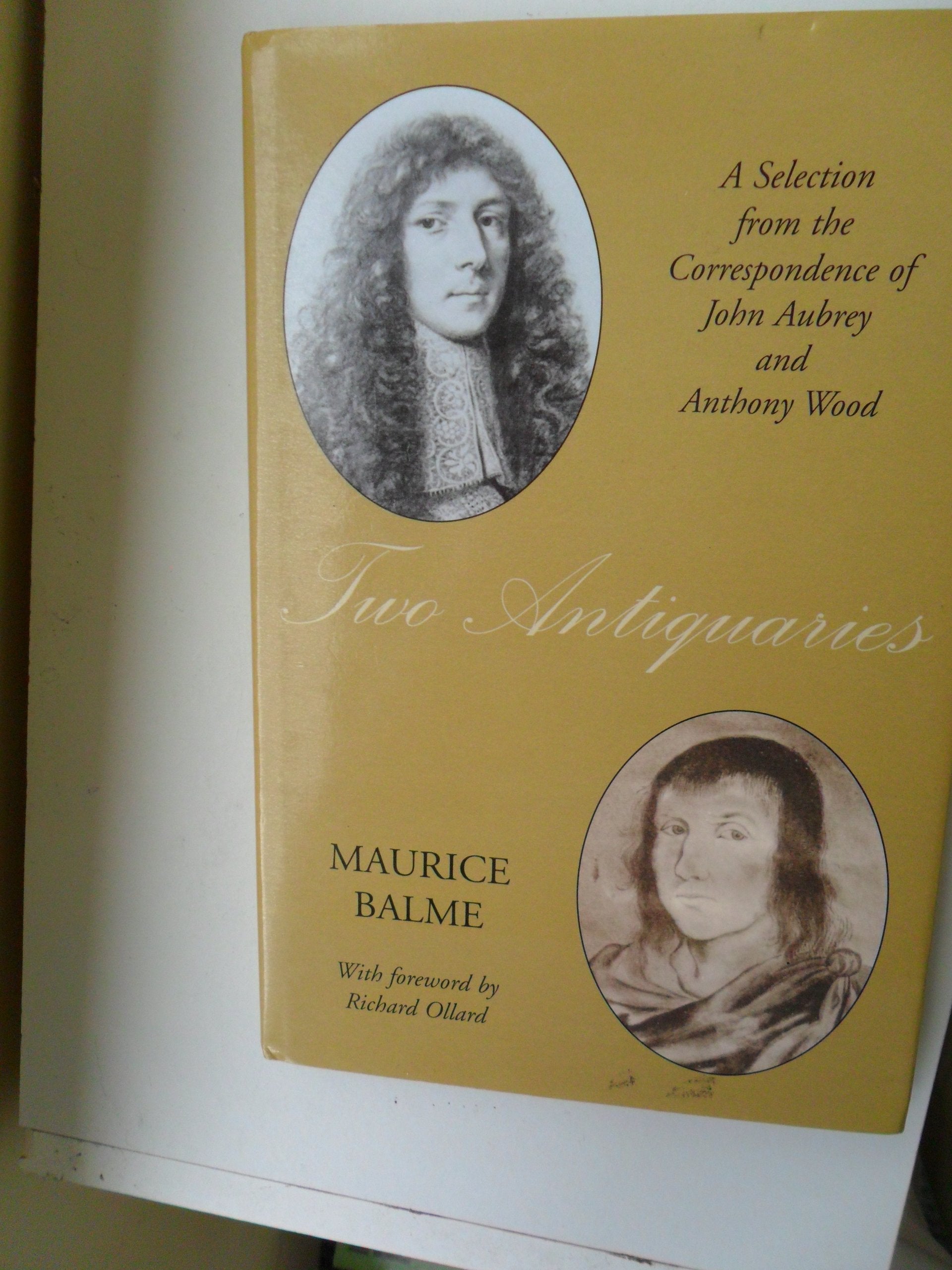 Two Antiquaries: A Selection from the Correspondence of John Aubrey and Anthony Wood Politics & History