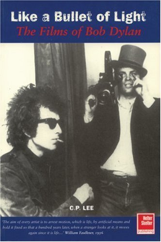 Like a Bullet of Light: The Films of Bob Dylan book