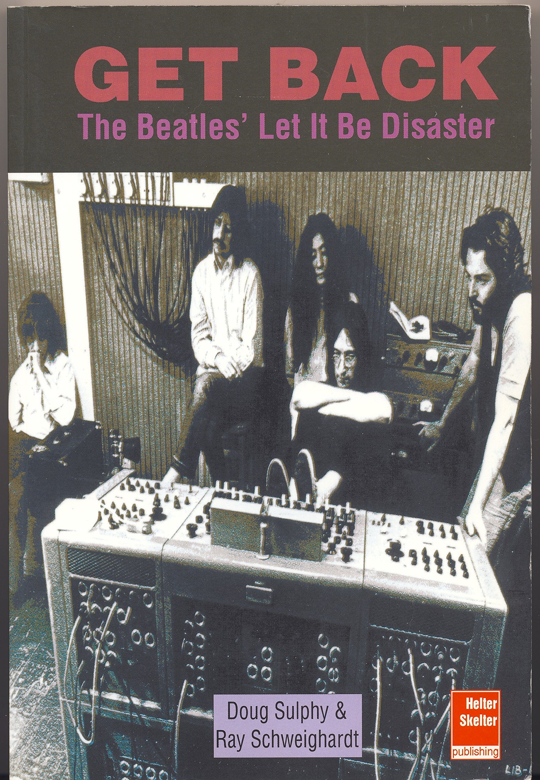Get Back: Unauthorised Chronicle of The Beatles' Let It Be Disaster Arts & Music