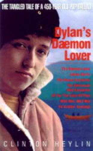 Dylan's Daemon Lover: The Tangled Tale of a 450-Year Old Pop Ballad Arts & Music