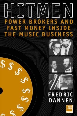 Hit Men: Powerbrokers and Fast Money Inside the Music Business Arts & Music