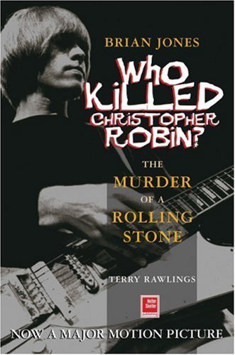 Brian Jones, Who Killed Christopher Robin?: The Truth Behind The Murder Of A Rolling Stone Pop culture