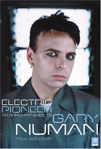 Electric Pioneer: An Armchair Guide to Gary Numan Art & Literature