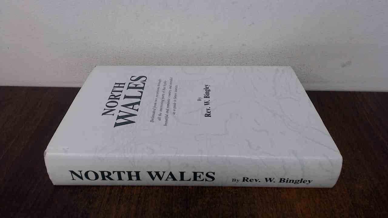 North Wales Delineated from Two Excursions Through All the Interesting Parts of That Highly Beautiful and Romantic Country and Intended as a Guide to Future Tourists Leisure, Home & Garden