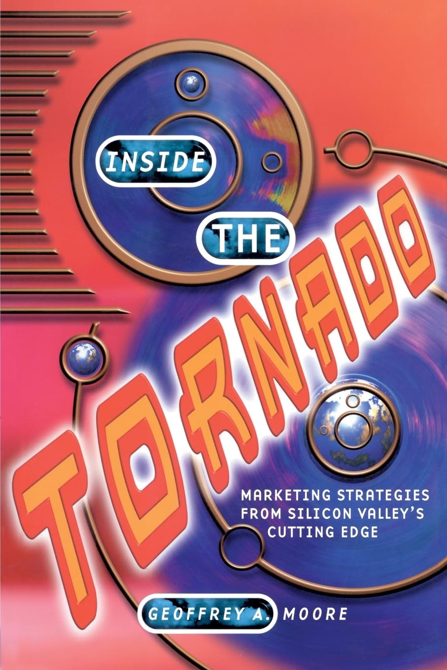 Inside the Tornado: Marketing Strategies from Silicon Valley's Cutting Edge Law