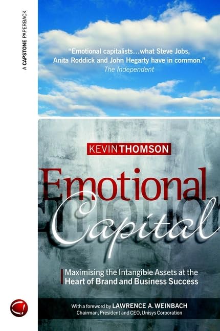Emotional Capital: Capturing Hearts and Minds to Create Lasting Business Success Business, Finance & Career