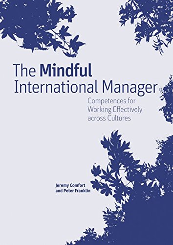 The Mindful International Manager: Competences for Working Effectively Across Cultures Business, Finance & Career