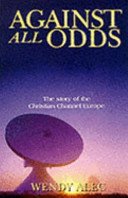 Against All Odds: Story of the Christian Channel Europe Religion & Esotericism