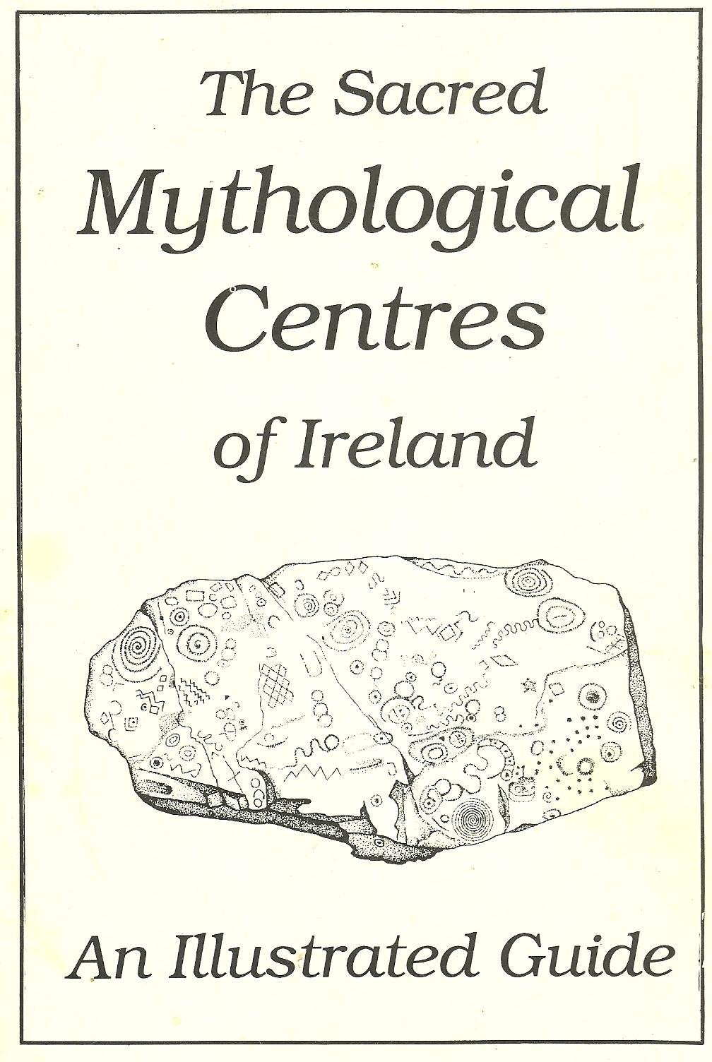 Sacred Mythological Centres of Ireland: The Sacred Centres and the Mythology of the Landscape - An Illustrated Guide Books