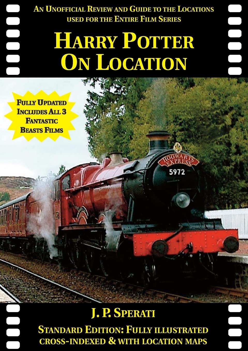 Harry Potter on Location (Including all 3 Fantastic Beasts films): An unofficial review and guide to the locations used for the entire film series Film, Art & Culture