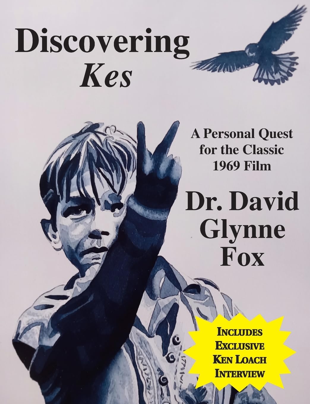 Discovering Kes: A Personal Quest for the Classic 1969 Film Film, Art & Culture