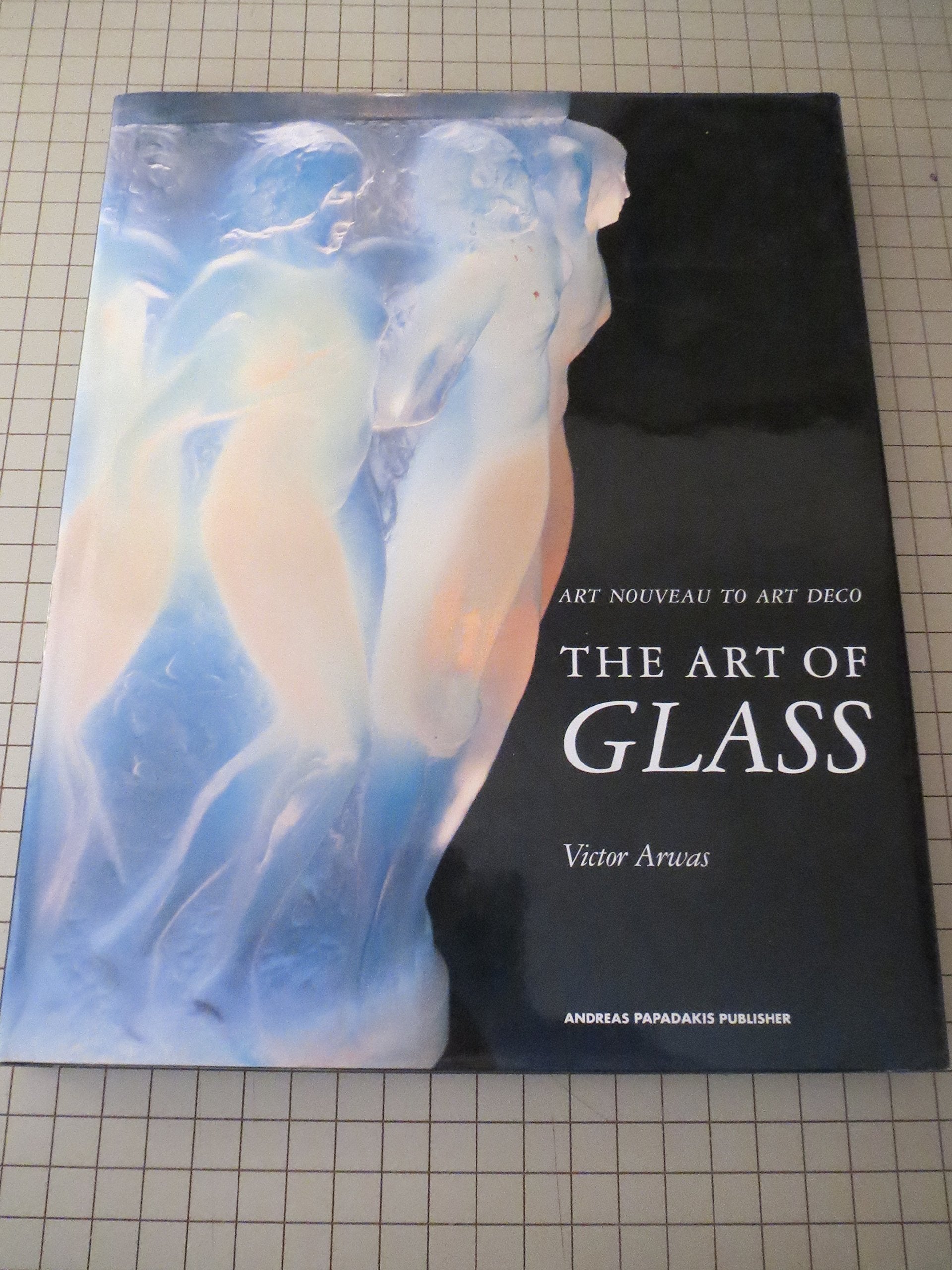 The Art of Glass From Art Nouveau To Art book
