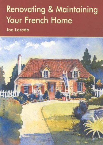 Renovating and Maintaining Your Home in France book