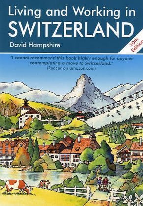 Living and Working in Switzerland: A Survival Handbook Self-help