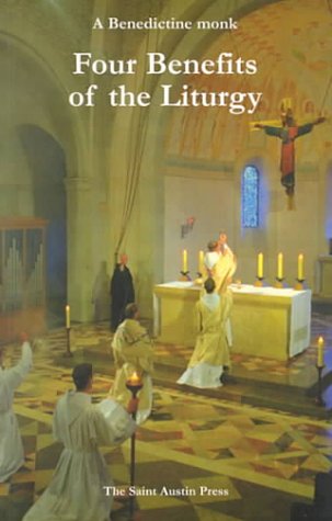 Four Benefits of the Liturgy: A Benedictine Monk Philosophy