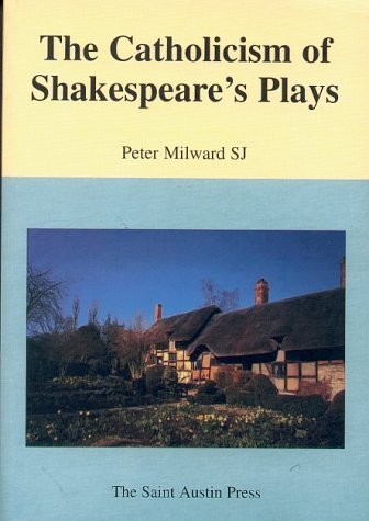 The Catholicism of Shakespeare's Plays (Saint Austin Literature & Ideas Series) Contemporary literature