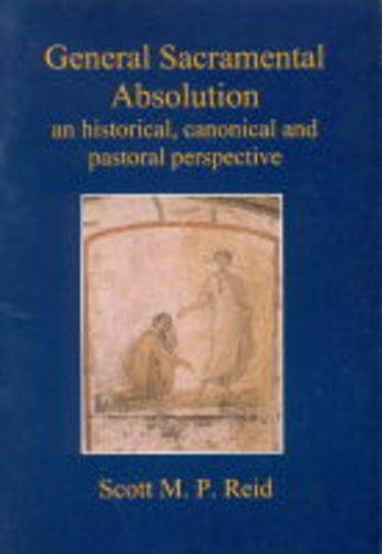 General Sacramental Absolution: An Historical, Canonical and Pastoral Perspective Philosophy