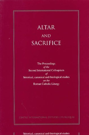 Altar and Sacrifice: The Proceedings of the Third International Colloquium of Historical, Canonical, and Theological Studies of the Roman Liturgy Religion & Esotericism