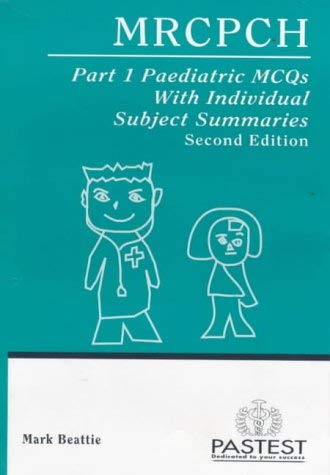 MRCPCH Part 1 Paediatric MCQS with Individual Subject Summaries Medicine